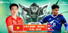 Việt Nam vs Nepal link xem trực tiếp hôm nay