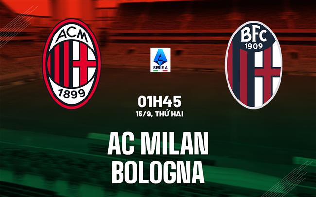 nhan dinh bong da du doan AC Milan vs Bologna vdqg italia serie a hom nay