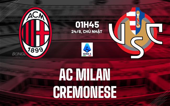 nhan dinh bong da du doan AC Milan vs Cremonese vdqg italia serie a hom nay