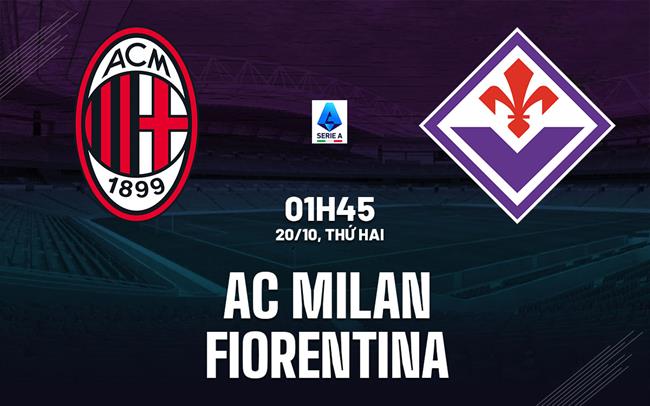nhan dinh bong da du doan AC Milan vs Fiorentina vdqg italia serie a hom nay