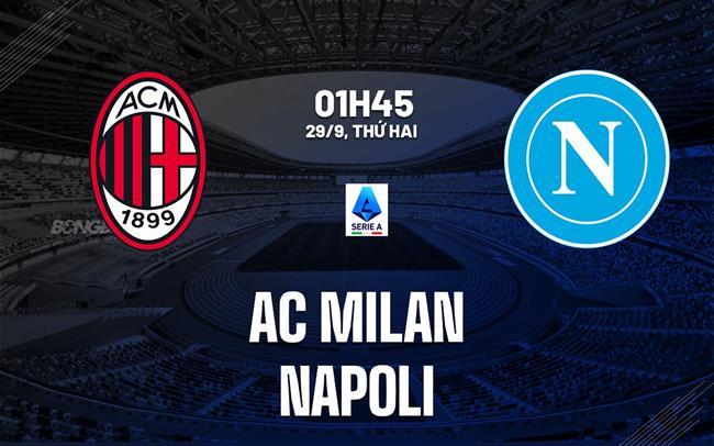 nhan dinh bong da du doan AC Milan vs Napoli vdqg italia serie a hom nay