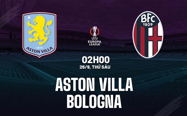 nhan dinh bong da du doan Aston Villa vs Bologna cup c2 europa league hom nay