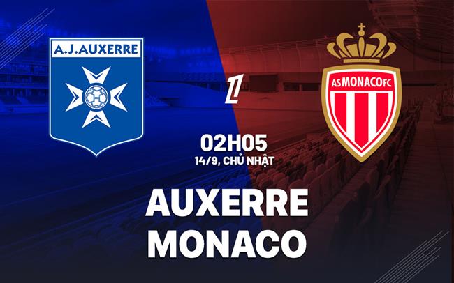 nhan dinh bong da du doan Auxerre vs Monaco vdqg phap ligue 1 hom nay