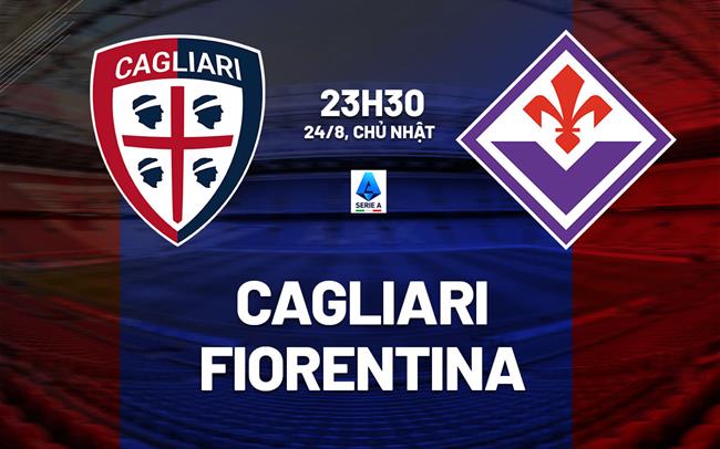 nhan dinh bong da du doan Cagliari vs Fiorentina vdqg italia serie a hom nay