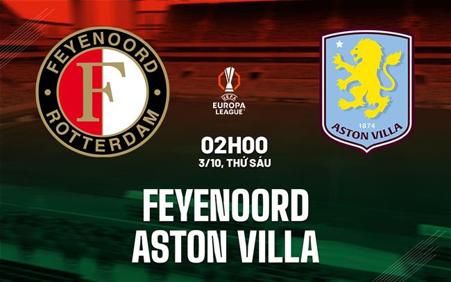 nhan dinh bong da du doan Feyenoord vs Aston Villa cup c2 chau au europa league hom nay