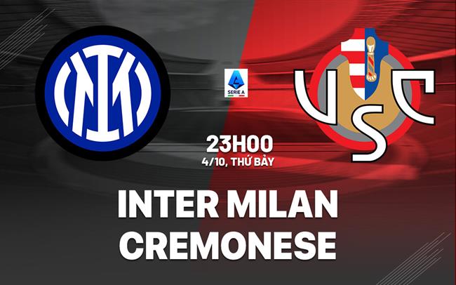 nhan dinh bong da du doan Inter Milan vs Cremonese vdqg italia serie a hom nay