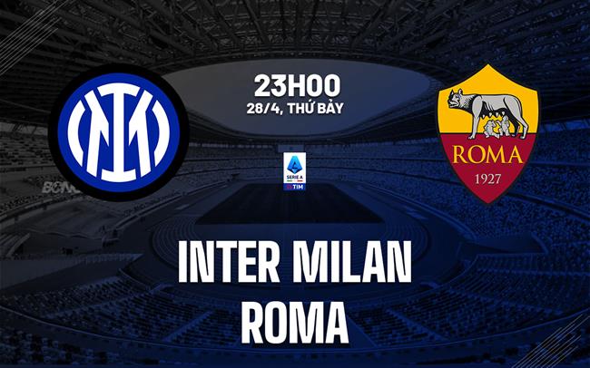 nhan dinh bong da du doan Inter Milan vs Roma vdqg italia serie a hom nay