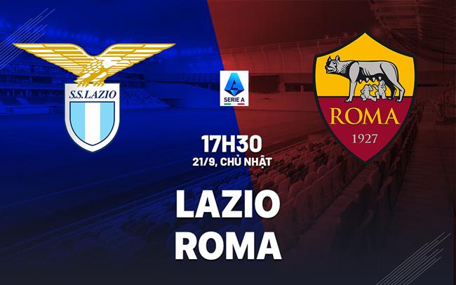 nhan dinh bong da du doan Lazio vs Roma vdqg italia serie a hom nay
