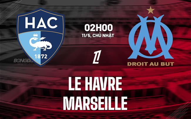 nhan dinh bong da du doan Le Havre vs Marseille vdqg phap ligue 1 hom nay