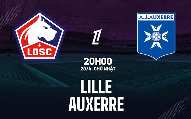 nhan dinh bong da du doan Lille vs Auxerre vdqg phap ligue 1 hom nay