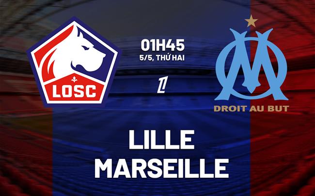 nhan dinh bong da du doan Lille vs Marseille vdqg phap ligue 1 hom nay