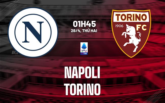 nhan dinh bong da du doan Napoli vs Torino vdqg italia serie a hom nay