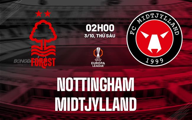 nhan dinh bong da du doan Nottingham vs Midtjylland cup c2 chau au europa league hom nay