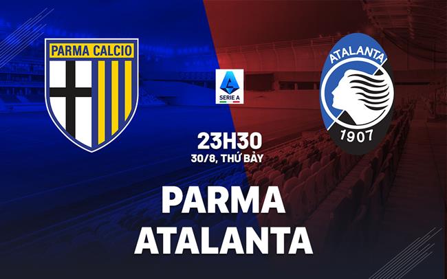 nhan dinh bong da du doan Parma vs Atalanta vdqg italia serie a hom nay