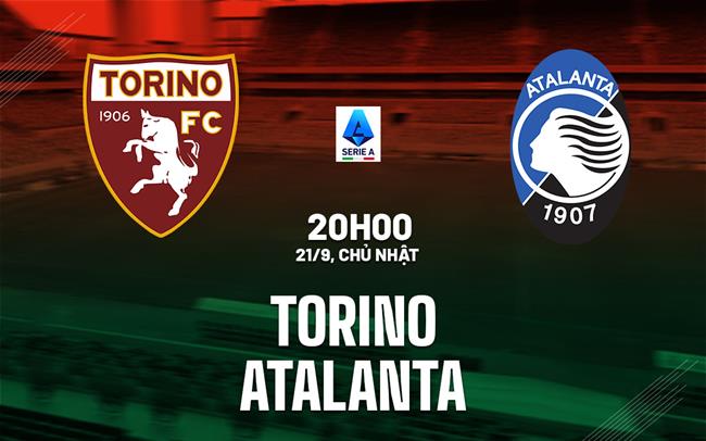 nhan dinh bong da du doan Torino vs Atalanta vdqg italia serie a hom nay