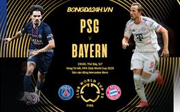 Nhận định PSG vs Bayern Munich (23h00 ngày 5/7): Căng như dây đàn
